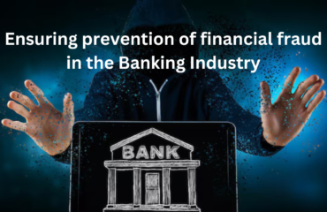 Ensuring prevention of financial fraud in the banking industry