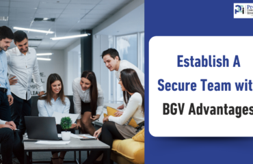 Establish A Secure Team with BGV Advantages