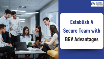 Establish A Secure Team with BGV Advantages