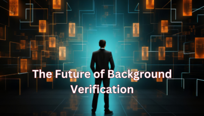 The Future of Background Verification